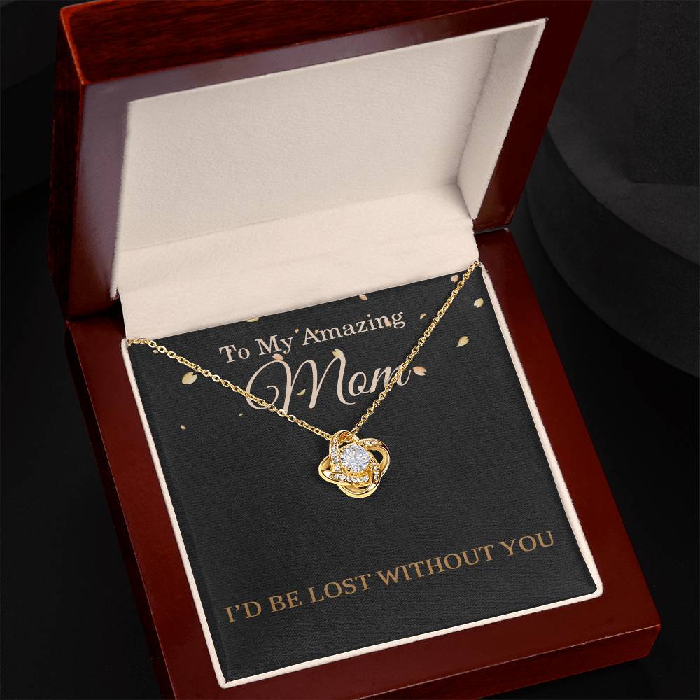 Mother’s Day Necklace for Mom from Daughter or Son – Birthday or Christmas Gift – I’d Be Lost Without You Love Knot Pendant
