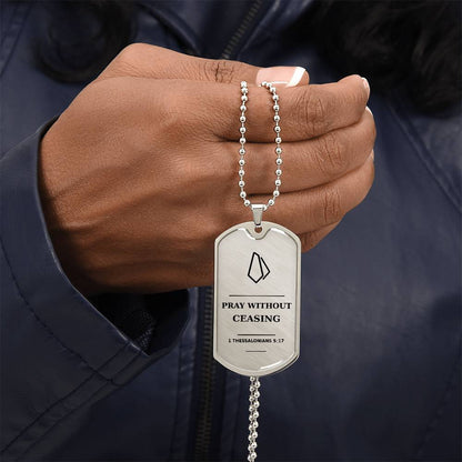Pray Without Ceasing Dog Tag Necklace - 1 Thessalonians 5_17