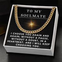 Load image into Gallery viewer, To My Soulmate Necklace for Him Christmas Gifts for Him Boyfriend Necklace I Will Keep Choosing You Men's Cuban Link Chain ShineOn Fulfillment
