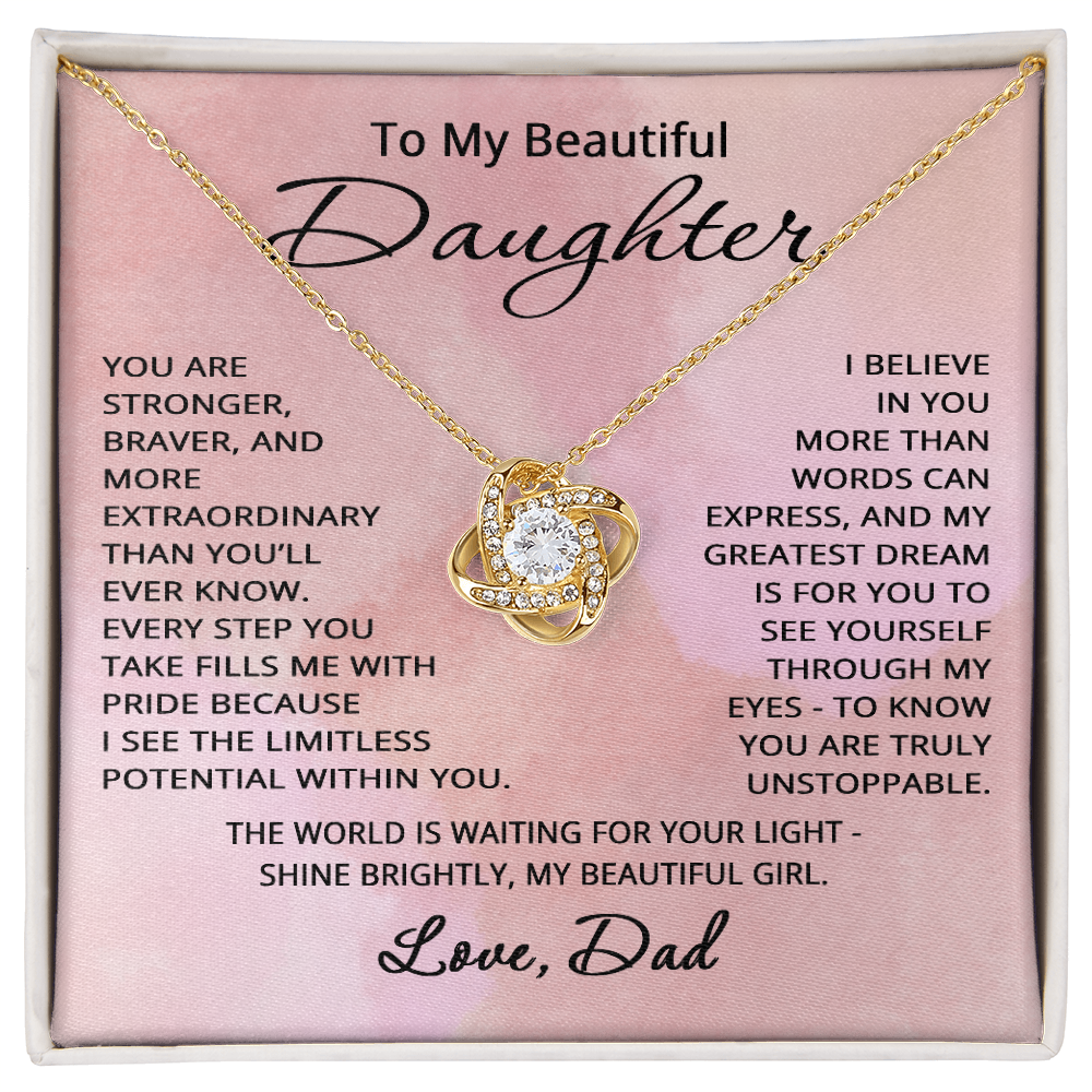 To My Beautiful Daughter Necklace from Dad Daughter Gift for Christmas Birthday Stronger Braver Love Knot Pendant