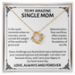 Single Mom Gift - To My Single Mom Necklace – Mother's Day Gift for Single Mom, Single Mom Christmas Gift - Birthday Gifts for Single Moms
