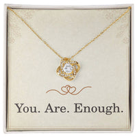 Load image into Gallery viewer, You Are Enough Necklace Daughter Christmas Gifts for Women Love Knot Necklace for Her Encouragement Necklace for Her ShineOn Fulfillment
