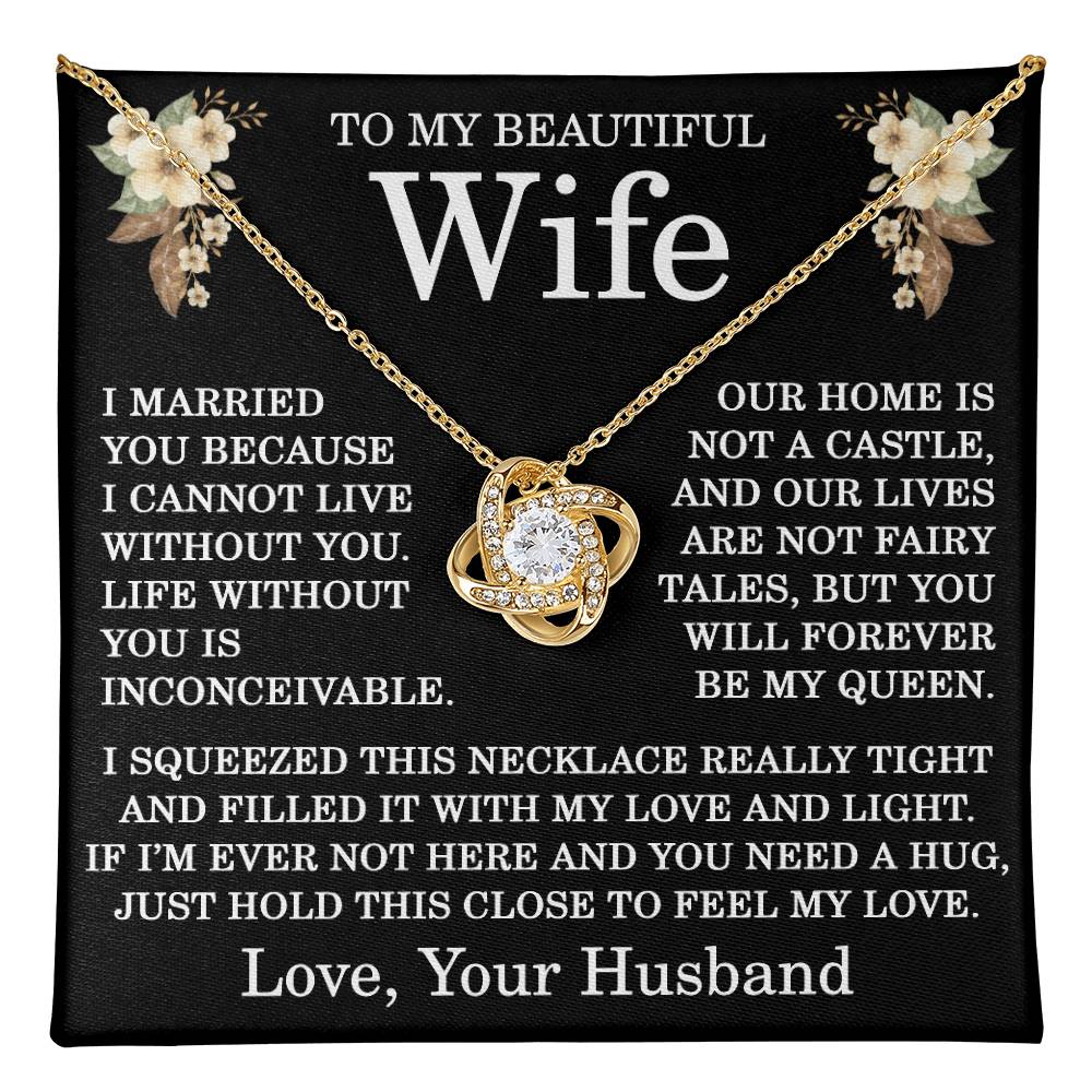 To My Beautiful Wife Necklace from Your Husband Life without You Is Inconceivable Love Knot Pendant for Birthday Christmas Wedding Anniversary 14k Gold Over Stainless Steel