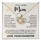 Gift for Mom from Daughter – To My Loving Mom Love Knot Necklace with Heartfelt Message Card