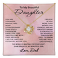 To My Beautiful Daughter Necklace from Dad Daughter Gift for Christmas Birthday Stronger Braver Love Knot Pendant