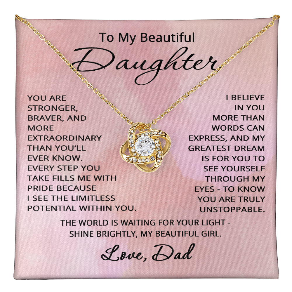 To My Beautiful Daughter Necklace from Dad Daughter Gift for Christmas Birthday Stronger Braver Love Knot Pendant
