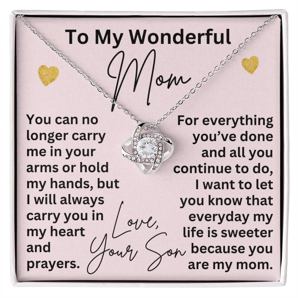 To My Mom Necklace from Son – Love Knot Pendant for Christmas, Valentine’s Day, or Mother’s Day – I Will Always Carry You in My Heart and Prayers