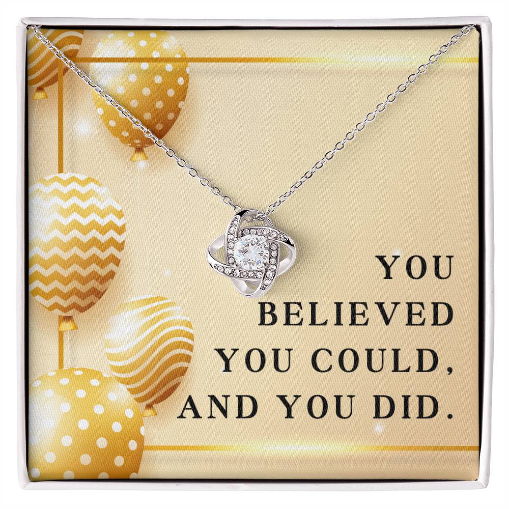 Graduation Necklace for Women, Graduation Gifts Class of 2024, Christmas Necklace for Daughter,  Inspirational Necklace for Her, You Believed You Could and You Did, Granddaughter Gift Love Knot Necklace