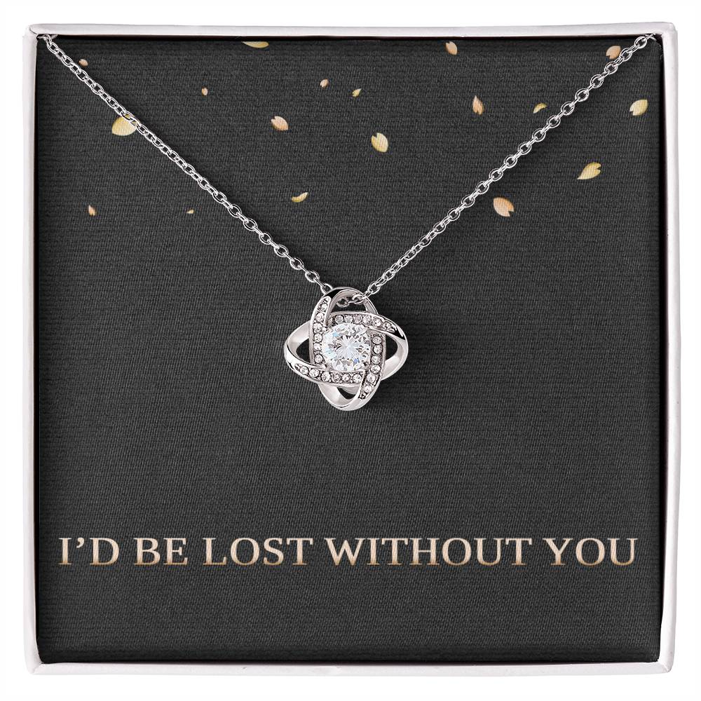 I'd Be Lost Without You Necklace Wife Christmas Gifts for Her Valentines Day Gifts for Women Girlfriend Necklace for Women Love Knot Necklace