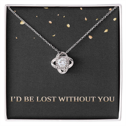 I'd Be Lost Without You Necklace Wife Christmas Gifts for Her Valentines Day Gifts for Women Girlfriend Necklace for Women Love Knot Necklace