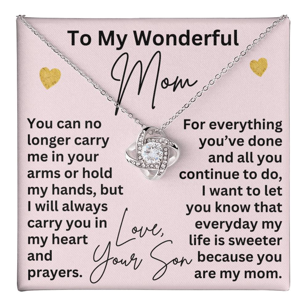 To My Mom Necklace from Son – Love Knot Pendant for Christmas, Valentine’s Day, or Mother’s Day – I Will Always Carry You in My Heart and Prayers