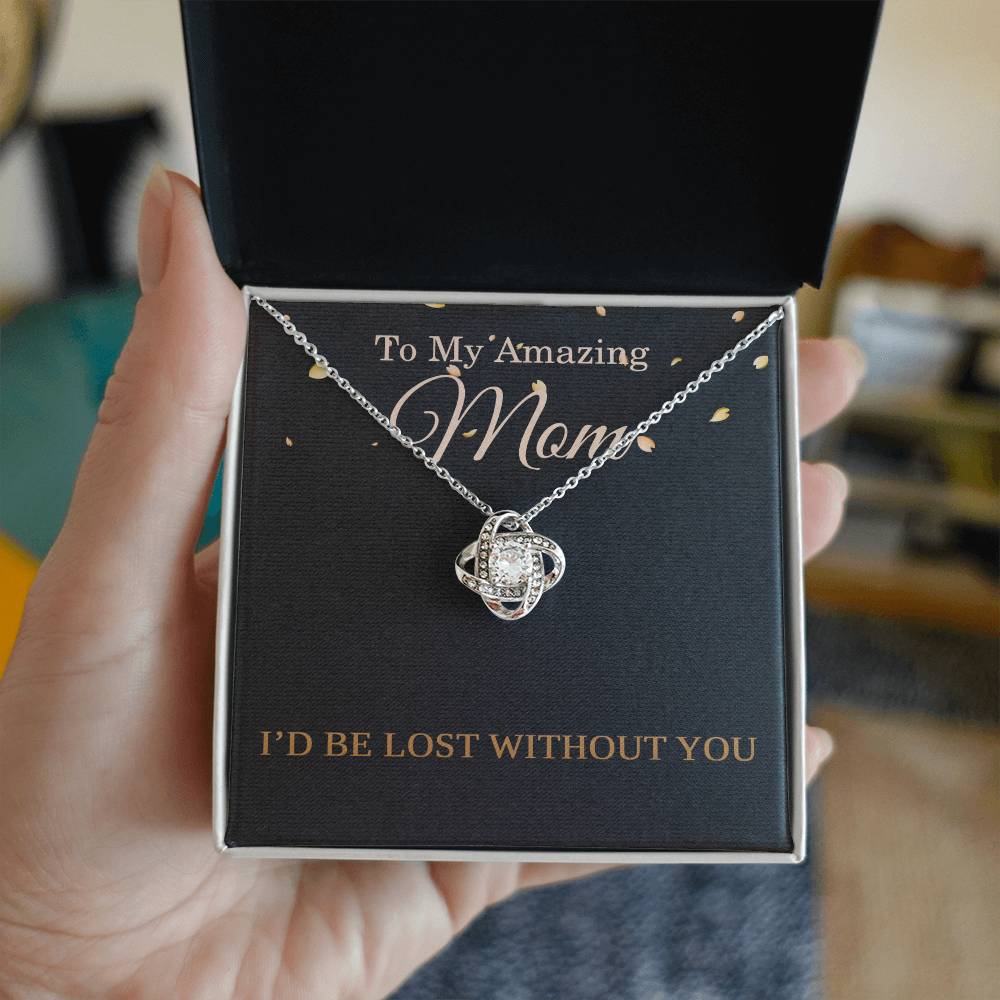 Mother’s Day Necklace for Mom from Daughter or Son – Birthday or Christmas Gift – I’d Be Lost Without You Love Knot Pendant