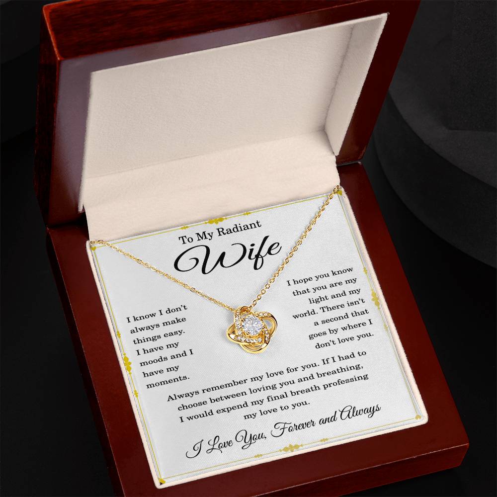 To My Radiant Wife Necklace Wife Christmas Gift Wife Valentine's Day Gift for Women I Know I Don't Always Make Things Easy Wife Love Knot Necklace