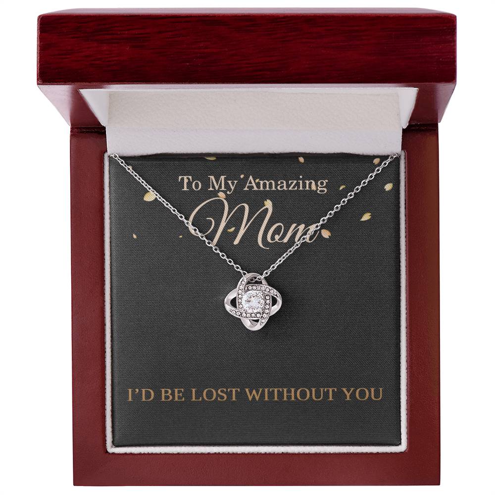 Mother’s Day Necklace for Mom from Daughter or Son – Birthday or Christmas Gift – I’d Be Lost Without You Love Knot Pendant
