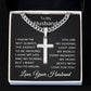 Husband Love Your Husband Necklace for Husband To My Husband Gift for Him Men Jewelry Cuban Link Chain with Cross Pendant