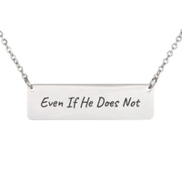 Load image into Gallery viewer, Even If He Does Not Necklace - Baptism Gift, Daniel 3:18 Faith Scripture Jewelry
