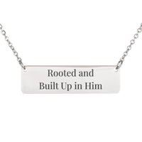 Load image into Gallery viewer, Rooted and Built Up in Him Engraved Necklace - Colossians 2:7 Faith Bible Jewelry, Church Gift

