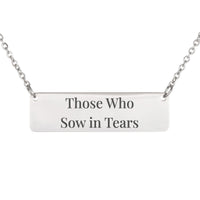Load image into Gallery viewer, Those Who Sow in Tears Necklace - Psalm 126:5 Perseverance Bible Scripture Jewelry, Survivor Gift
