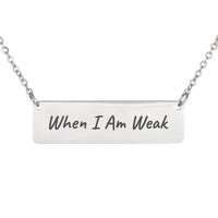 Load image into Gallery viewer, When I Am Weak Necklace - Survivor Gift, 2 Corinthians 12:10 Strength Bible Verse Pendant
