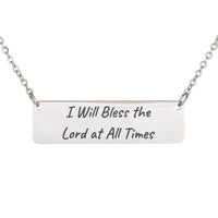 Load image into Gallery viewer, I Will Bless the Lord at All Times Engraved Necklace - Choir Gift, Psalm 34:1 Praise Bible Scripture Jewelry
