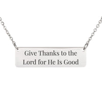 Load image into Gallery viewer, Give Thanks to the Lord for He Is Good Engraved Necklace, Psalm 107:1 Thankful Christian Gift for Daughter
