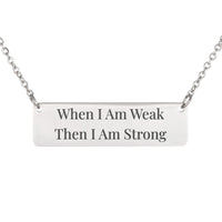 Load image into Gallery viewer, When I Am Weak Then I Am Strong Necklace - Inspirational Gift for Her, 2 Corinthians 12:10 Strength Christian Pendant
