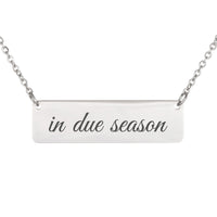 Load image into Gallery viewer, In Due Season Necklace - Recovery Gift, Galatians 6:9 Perseverance Scripture Pendant
