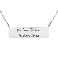 Load image into Gallery viewer, We Love Because He First Loved Necklace, 1 John 4:19 Bible Verse Gift for Wife
