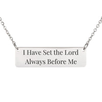 Load image into Gallery viewer, I Have Set the Lord Always Before Me Necklace, Faith Bible Pendant Psalm 16:8 - Baptism Gift
