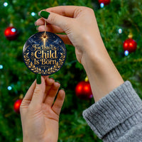 Load image into Gallery viewer, For Unto Us A Child is Born Ornament - Isaiah 9:6 Bible Verse, Christian Christmas Gift, Ceramic Ornament
