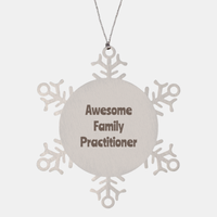 Load image into Gallery viewer, Family Practitioner Gift Stainless Steel Snowflake Ornament Christmas Gift Awesome – front view
