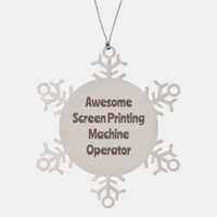 Load image into Gallery viewer, Screen Printing Machine Operator Gift Stainless Steel Snowflake Ornament Christmas Gift Awesome – front view
