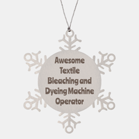 Load image into Gallery viewer, Textile Bleaching and Dyeing Machine Operator Gift Stainless Steel Snowflake Ornament Christmas Gift Awesome – front view
