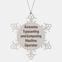 Load image into Gallery viewer, Typesetting and Composing Machine Operator Gift Stainless Steel Snowflake Ornament Christmas Gift Awesome – front view
