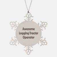 Load image into Gallery viewer, Logging Tractor Operator Gift Stainless Steel Snowflake Ornament Christmas Gift Awesome – front view
