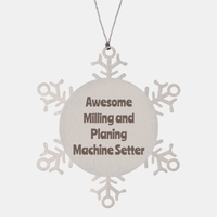 Load image into Gallery viewer, Milling and Planing Machine Setter Gift Stainless Steel Snowflake Ornament Christmas Gift Awesome – front view
