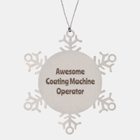 Load image into Gallery viewer, Coating Machine Operator Gift Stainless Steel Snowflake Ornament Christmas Gift Awesome – front view
