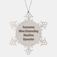 Load image into Gallery viewer, Mine Channeling Machine Operator Gift Stainless Steel Snowflake Ornament Christmas Gift Awesome – front view
