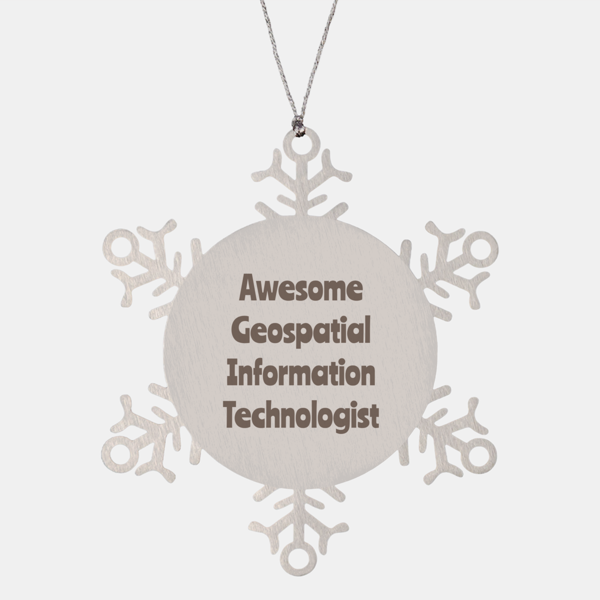 Geospatial Information Technologist Gift Stainless Steel Snowflake Ornament Christmas Gift Awesome – front view