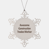 Load image into Gallery viewer, Construction Trades Worker Gift Stainless Steel Snowflake Ornament Christmas Gift Awesome – front view
