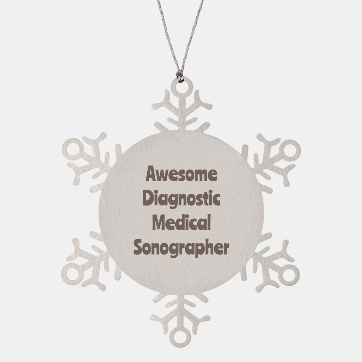 Diagnostic Medical Sonographer Gift Stainless Steel Snowflake Ornament Christmas Gift Awesome – front view
