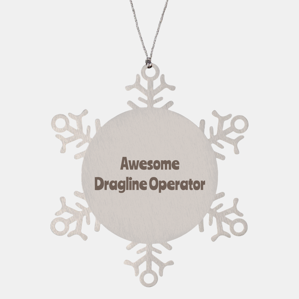 Dragline Operator Gift Stainless Steel Snowflake Ornament Christmas Gift Awesome – front view