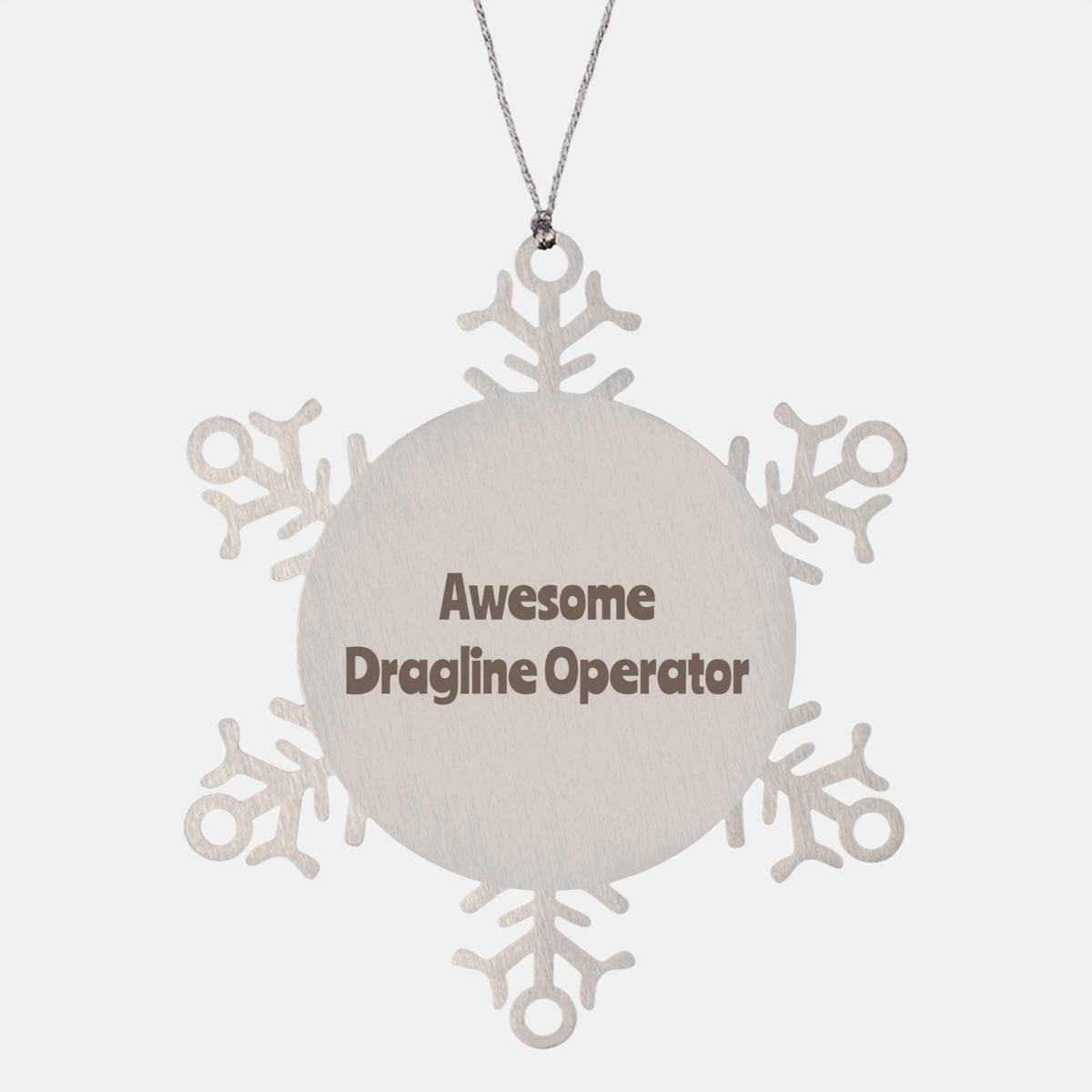 Dragline Operator Gift Stainless Steel Snowflake Ornament Christmas Gift Awesome – front view