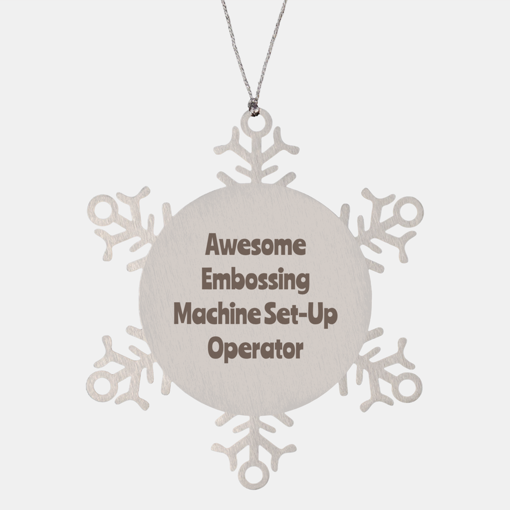 Embossing Machine Set Up Operator Gift Stainless Steel Snowflake Ornament Christmas Gift Awesome – front view