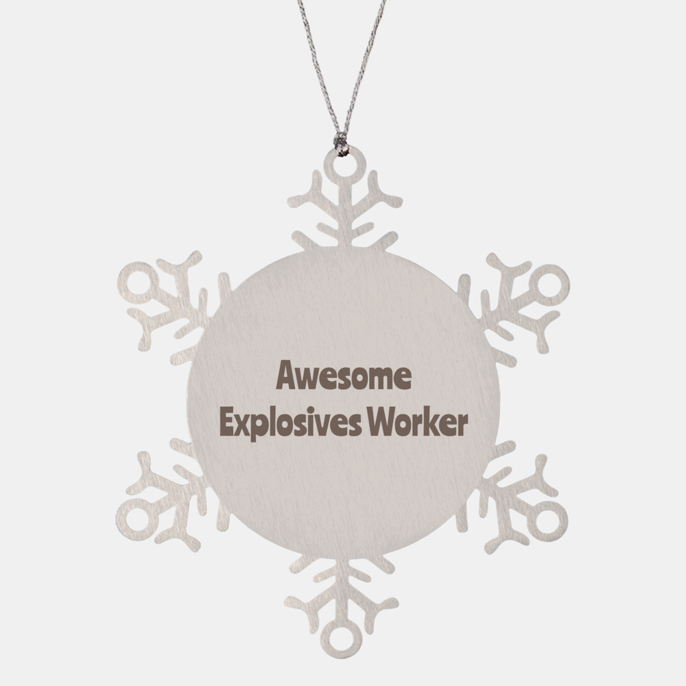 Explosives Worker Gift Stainless Steel Snowflake Ornament Christmas Gift Awesome – front view