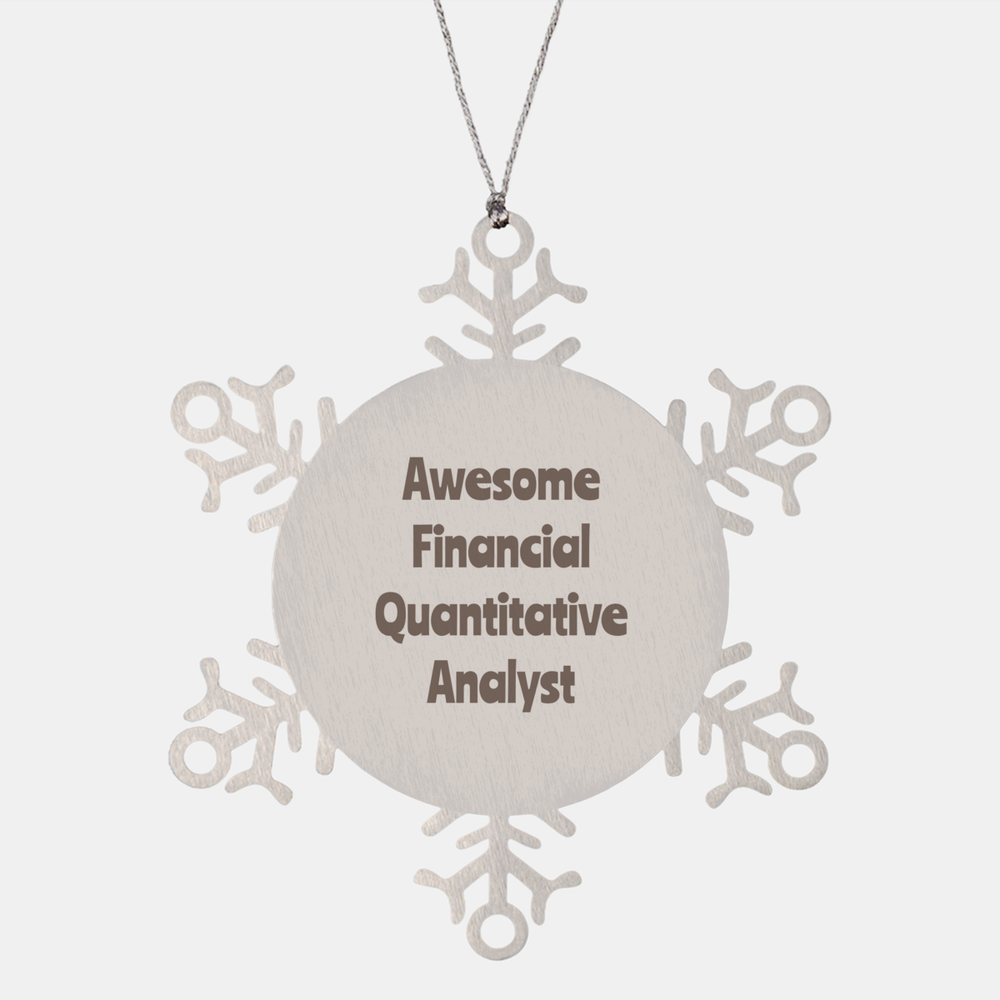 Financial Quantitative Analyst Gift Stainless Steel Snowflake Ornament Christmas Gift Awesome – front view