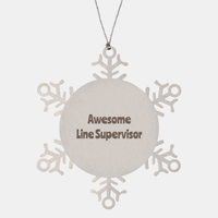 Load image into Gallery viewer, Line Supervisor Gift Stainless Steel Snowflake Ornament Christmas Gift Awesome – front view
