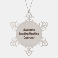 Load image into Gallery viewer, Loading Machine Operator Gift Stainless Steel Snowflake Ornament Christmas Gift Awesome – front view
