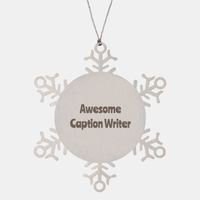 Load image into Gallery viewer, Caption Writer Gift Stainless Steel Snowflake Ornament Christmas Gift Awesome – front view
