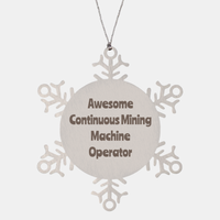 Load image into Gallery viewer, Continuous Mining Machine Operator Gift Stainless Steel Snowflake Ornament Christmas Gift Awesome – front view

